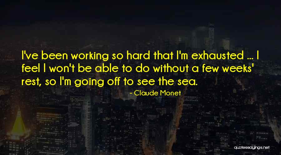Working Hard When Others Rest Quotes By Claude Monet