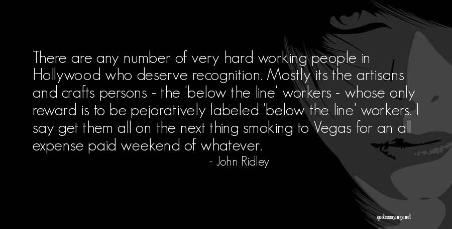 Working Hard Without Recognition Quotes By John Ridley