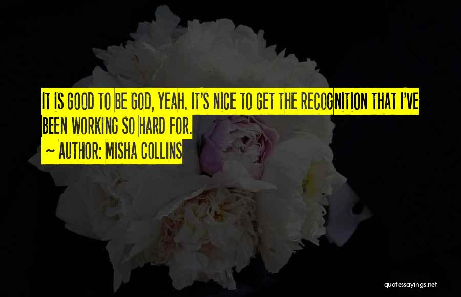 Working Hard Without Recognition Quotes By Misha Collins