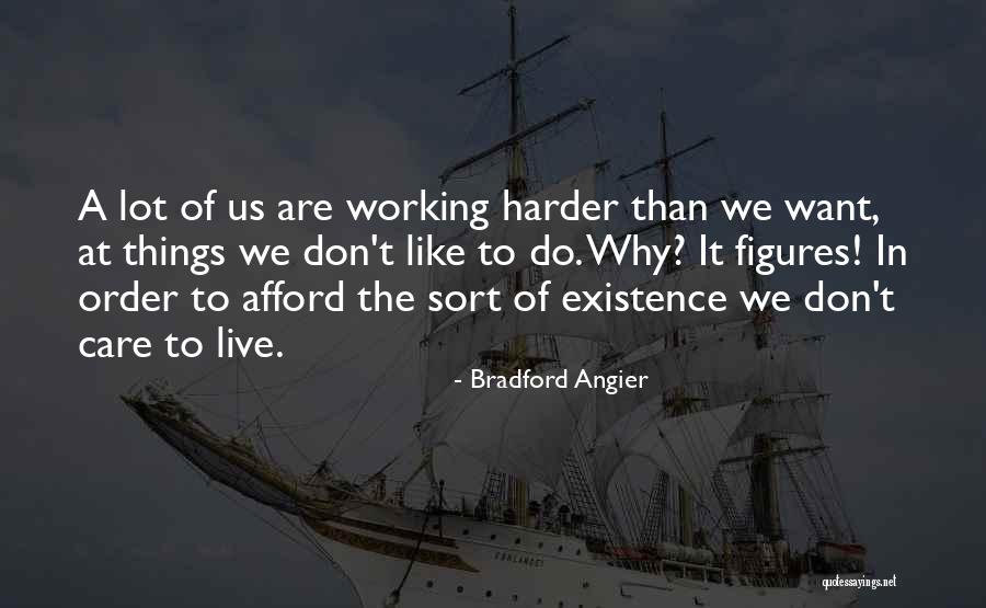 Working Harder Quotes By Bradford Angier Working Harder Quotes By Bradford Angier