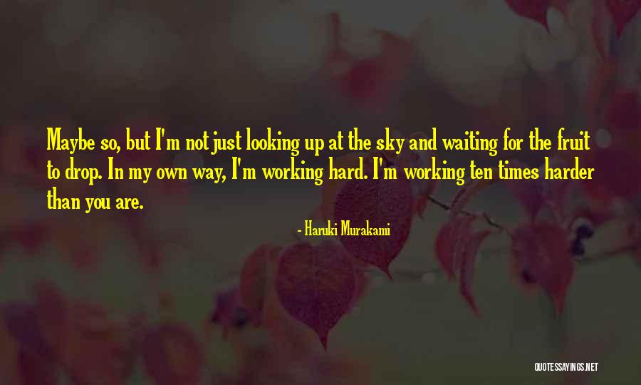 Working Harder Quotes By Haruki Murakami Working Harder Quotes By Haruki Murakami