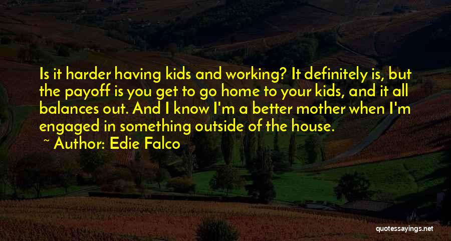 Working Harder Than Others Quotes By Edie Falco