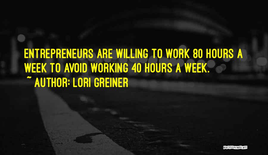 Working Hours Quotes By Lori Greiner