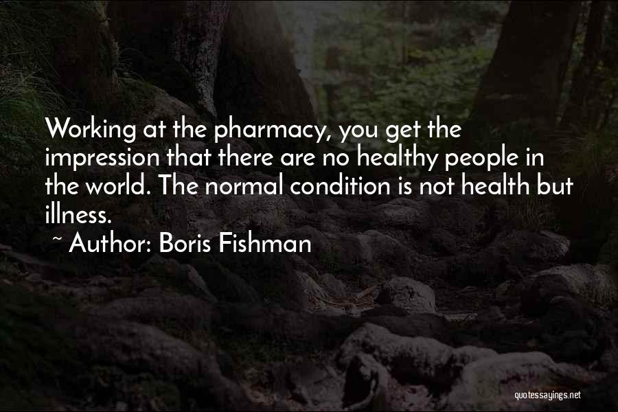 Working In A Pharmacy Quotes By Boris Fishman