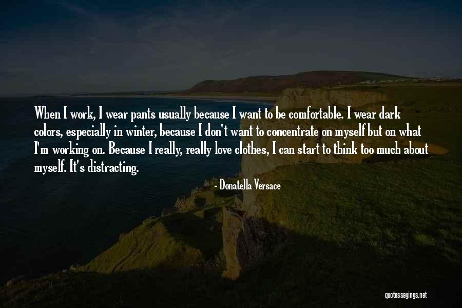 Working In Dark Quotes By Donatella Versace Working In Dark Quotes By Donatella Versace