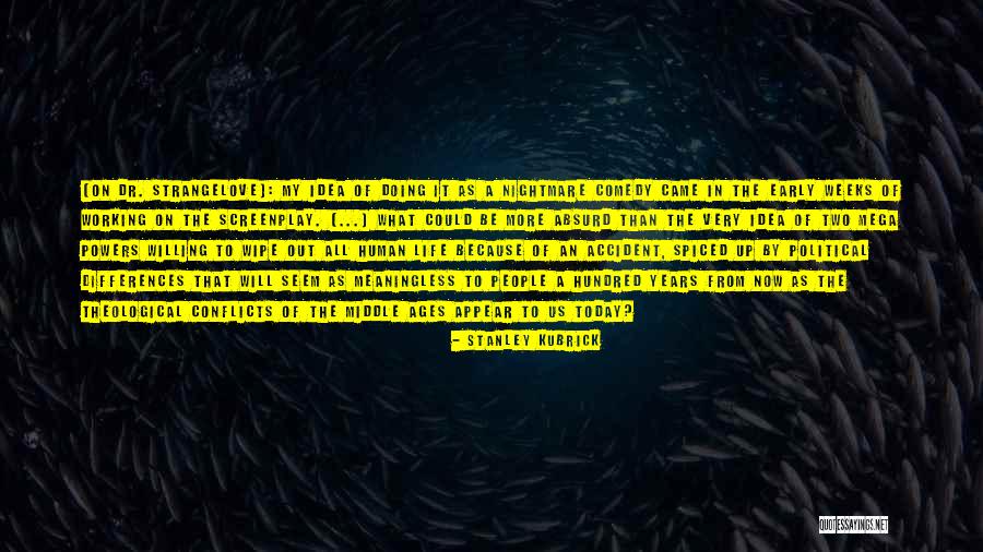 Working In Dark Quotes By Stanley Kubrick Working In Dark Quotes By Stanley Kubrick