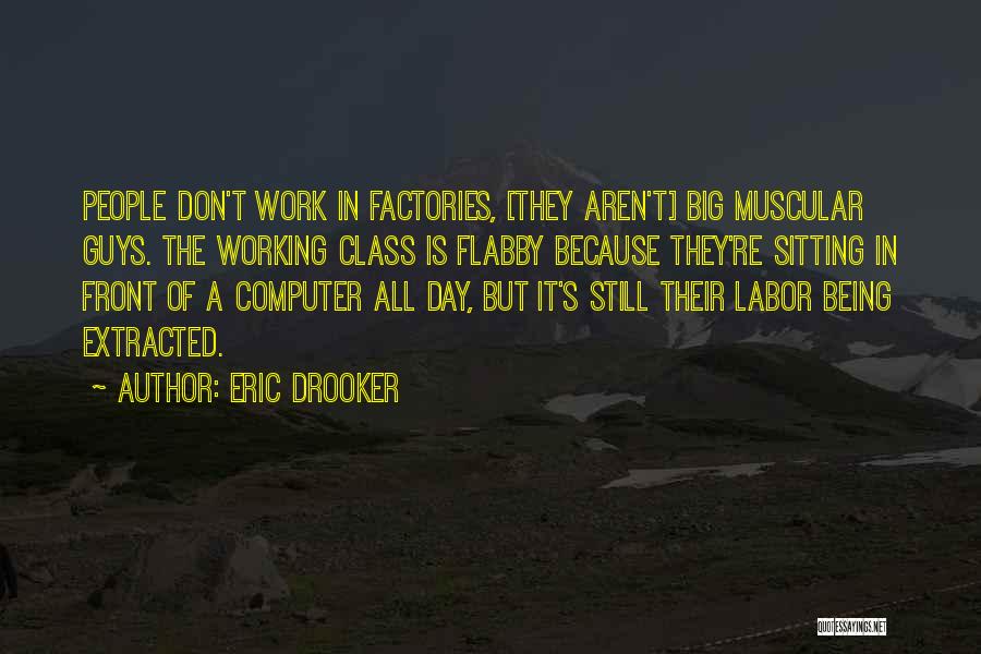 Working In Factories Quotes By Eric Drooker