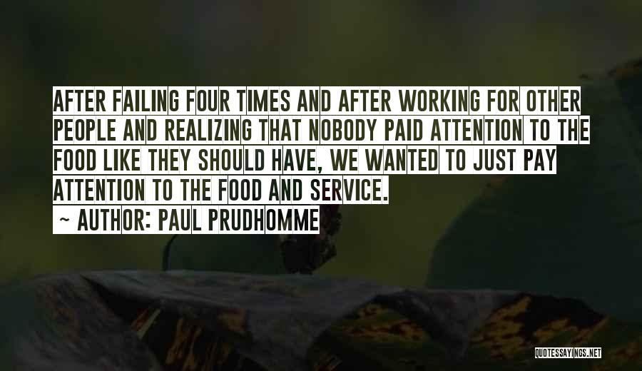 Working In Food Service Quotes By Paul Prudhomme