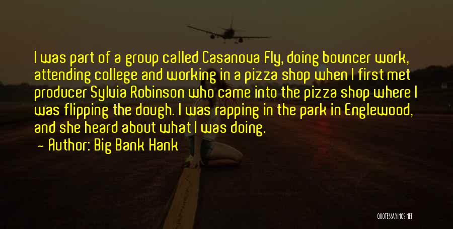 Working In Group Quotes By Big Bank Hank