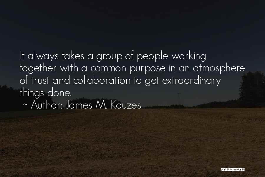 Working In Group Quotes By James M. Kouzes