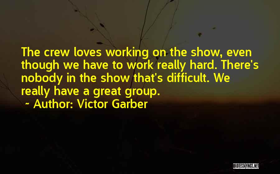 Working In Group Quotes By Victor Garber