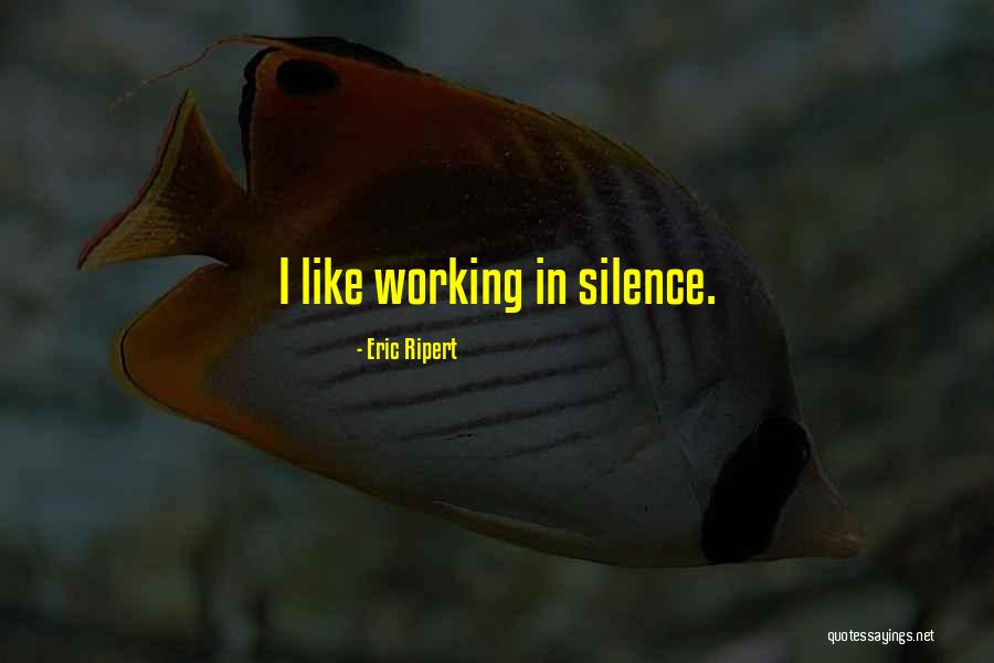 Working In Silence Quotes By Eric Ripert Working In Silence Quotes By Eric Ripert
