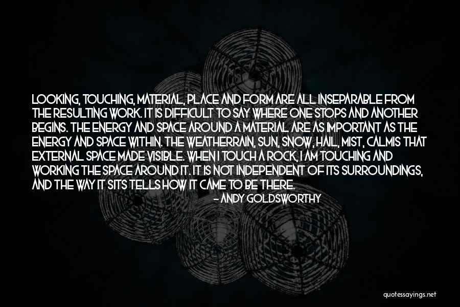 Working In The Rain Quotes By Andy Goldsworthy Working In The Rain Quotes By Andy Goldsworthy