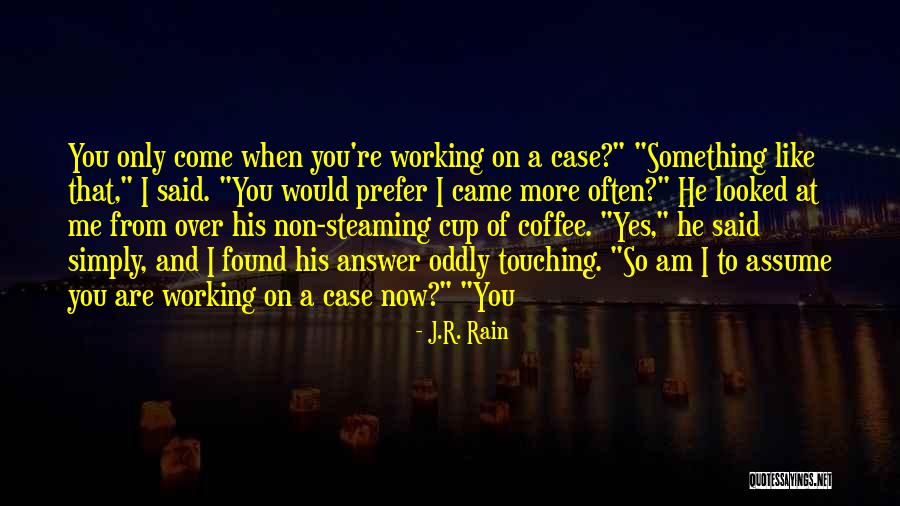 Working In The Rain Quotes By J.R. Rain Working In The Rain Quotes By J.R. Rain