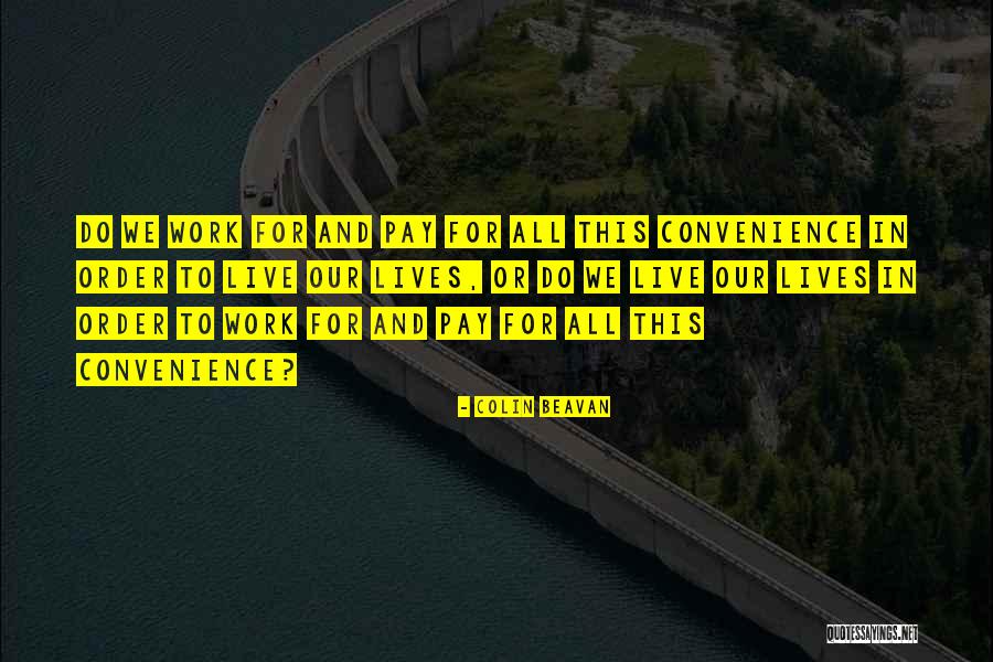 Working Just To Pay Quotes By Colin Beavan Working Just To Pay Quotes By Colin Beavan
