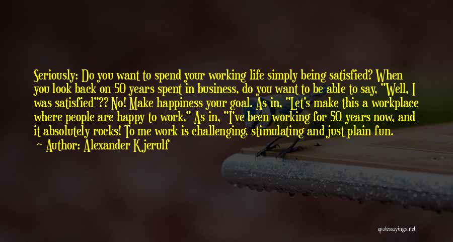 Working Life Motivational Quotes By Alexander Kjerulf