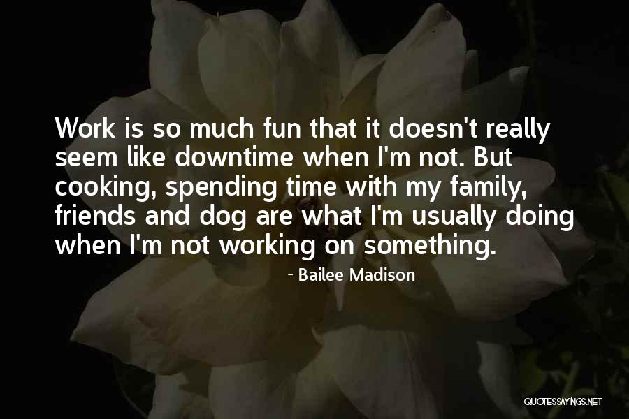 Working Like A Dog Quotes By Bailee Madison