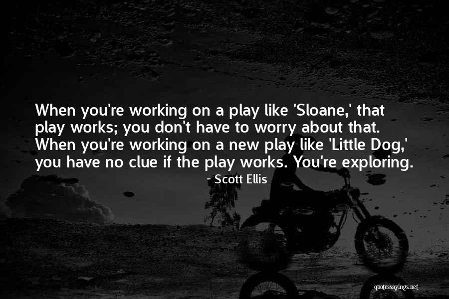 Working Like A Dog Quotes By Scott Ellis