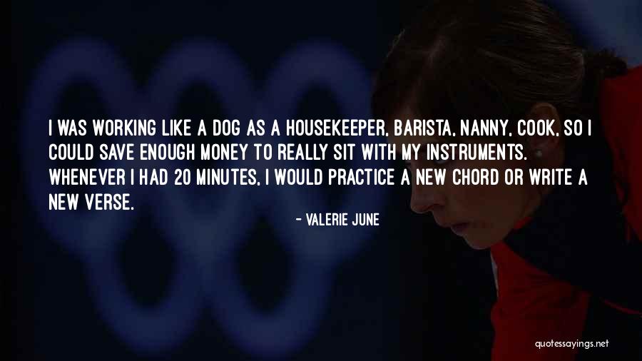 Working Like A Dog Quotes By Valerie June Working Like A Dog Quotes By Valerie June