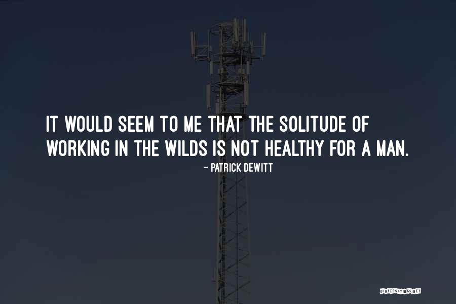 Working Man Quotes By Patrick DeWitt Working Man Quotes By Patrick DeWitt