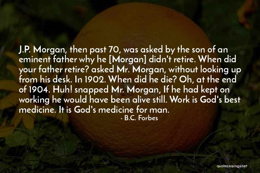 Working Man's Quotes By B.C. Forbes Working Man's Quotes By B.C. Forbes