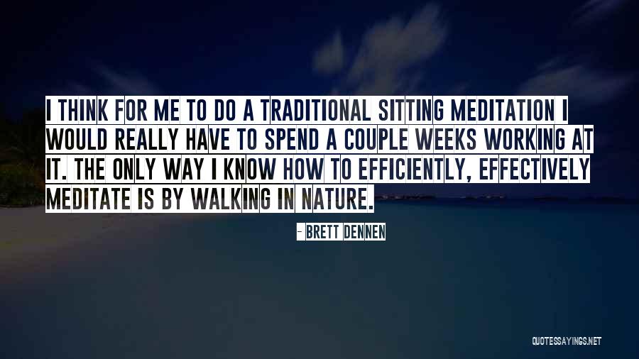 Working More Efficiently Quotes By Brett Dennen Working More Efficiently Quotes By Brett Dennen