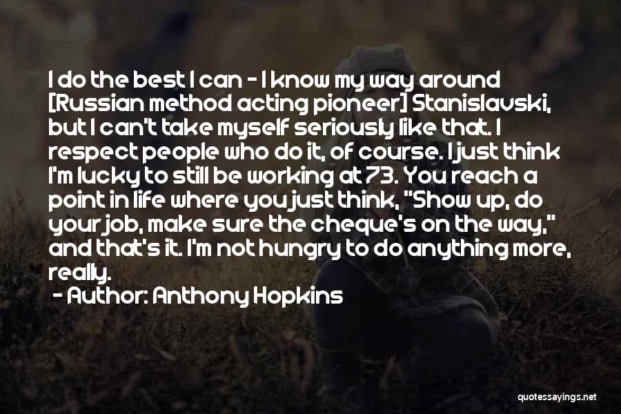 Working My Way Up Quotes By Anthony Hopkins