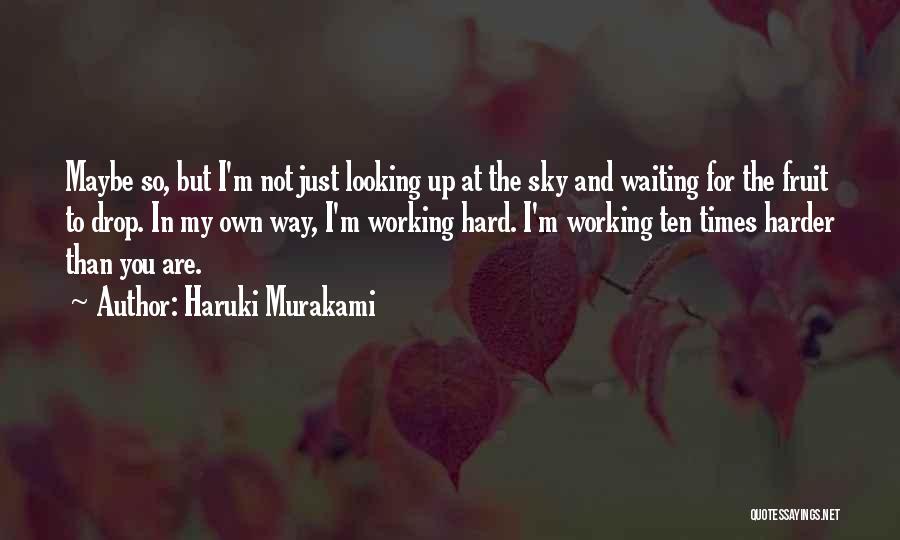 Working My Way Up Quotes By Haruki Murakami