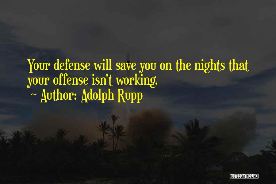 Working Nights Quotes By Adolph Rupp