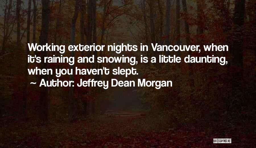Working Nights Quotes By Jeffrey Dean Morgan