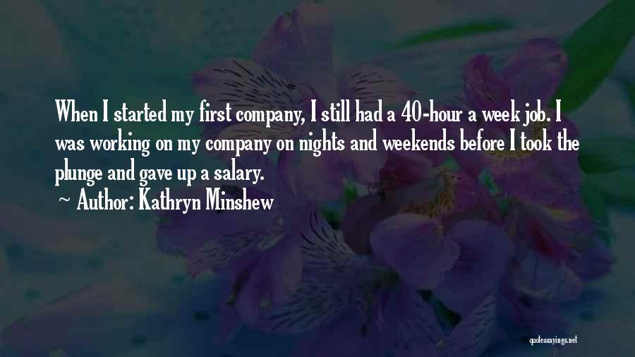 Working Nights Quotes By Kathryn Minshew