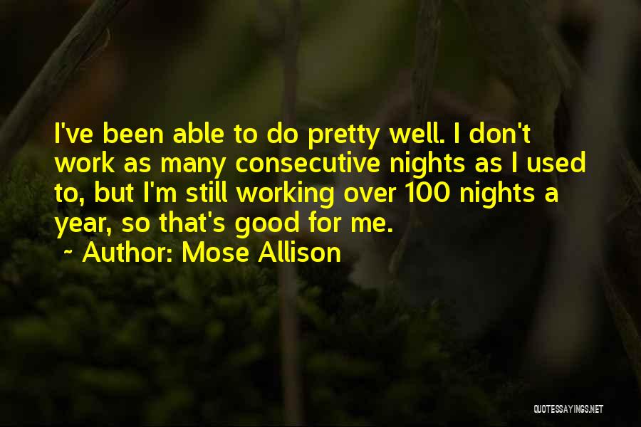 Working Nights Quotes By Mose Allison