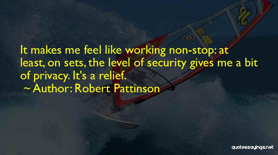 Working Non Stop Quotes By Robert Pattinson