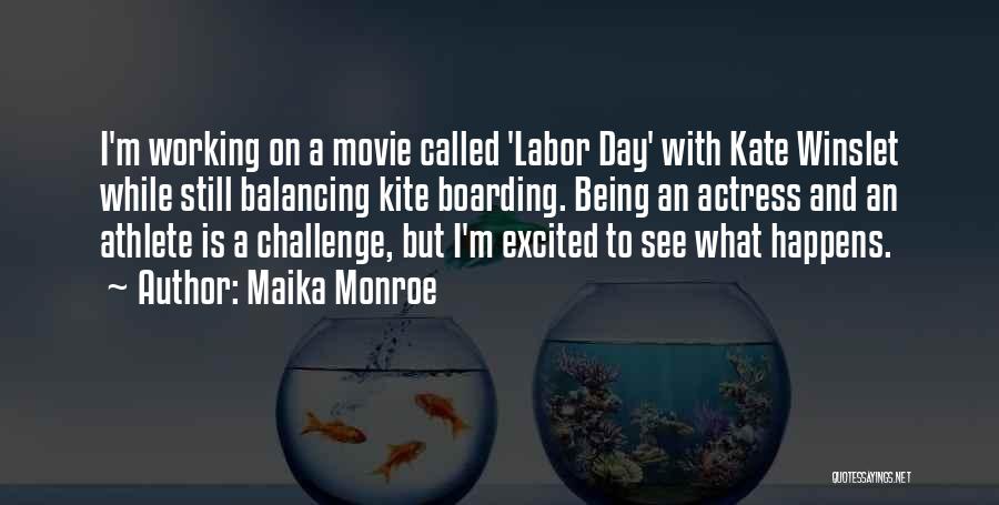 Working On Labor Day Quotes By Maika Monroe