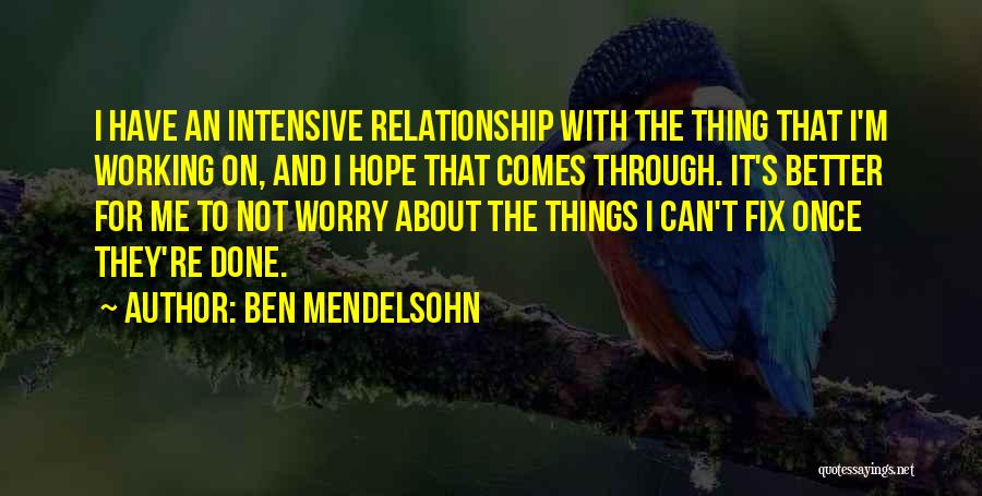 Working On Me For Me Quotes By Ben Mendelsohn