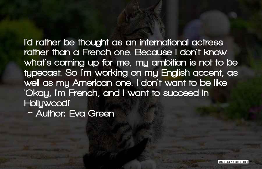 Working On Me For Me Quotes By Eva Green