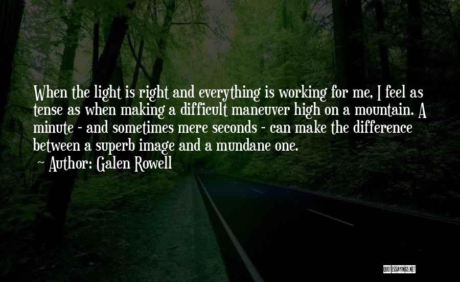 Working On Me For Me Quotes By Galen Rowell