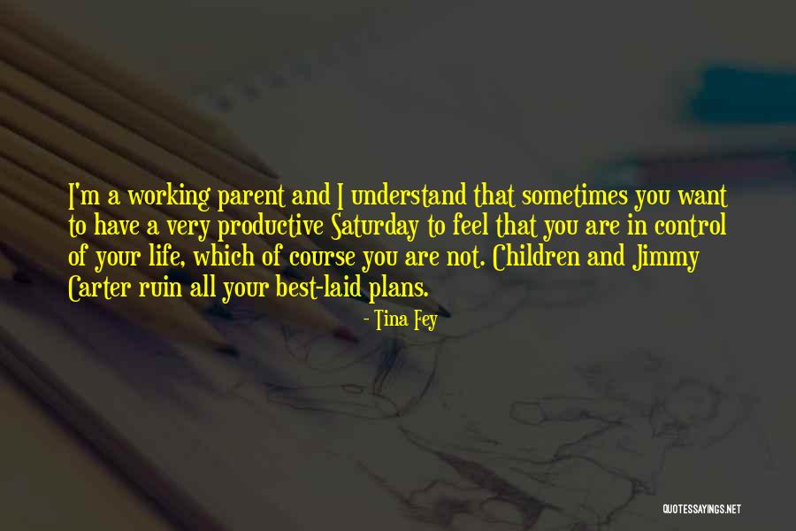 Working On Saturday Quotes By Tina Fey Working On Saturday Quotes By Tina Fey