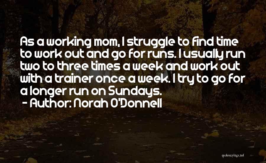 Working On Sundays Quotes By Norah O'Donnell