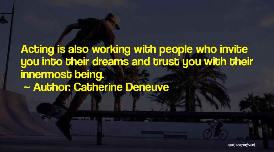 Working On Your Dreams Quotes By Catherine Deneuve