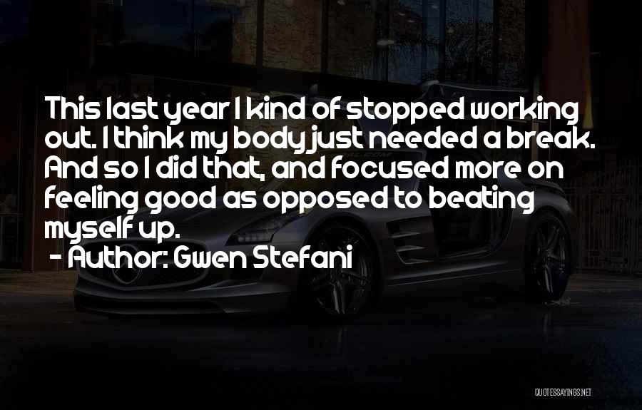 Working Out And Feeling Good Quotes By Gwen Stefani