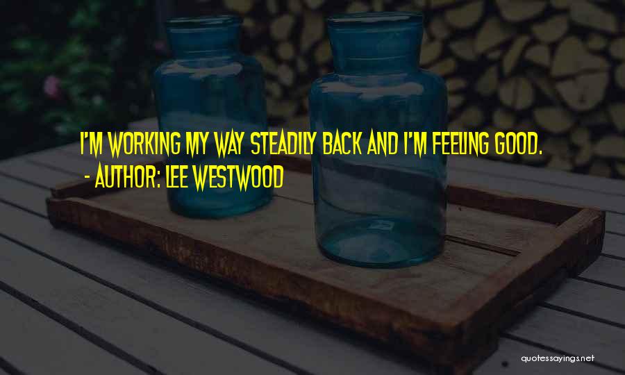 Working Out And Feeling Good Quotes By Lee Westwood