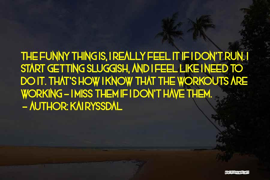 Working Out Funny Quotes By Kai Ryssdal