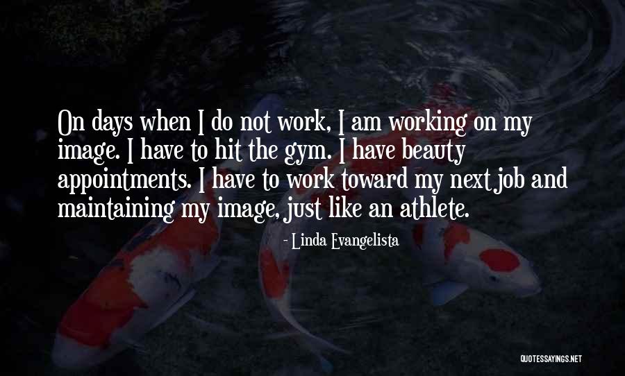 Working Out In The Gym Quotes By Linda Evangelista Working Out In The Gym Quotes By Linda Evangelista