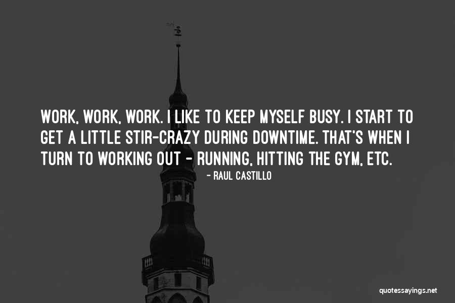 Working Out In The Gym Quotes By Raul Castillo Working Out In The Gym Quotes By Raul Castillo