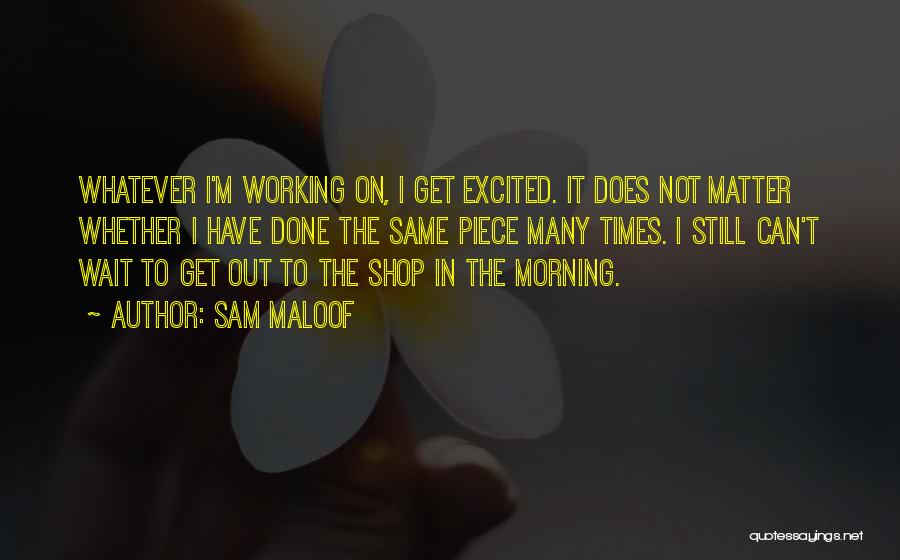 Working Out In The Morning Quotes By Sam Maloof