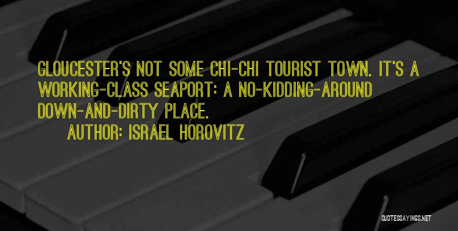 Working Out Of Town Quotes By Israel Horovitz