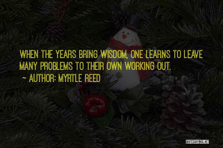 Working Out Problems Quotes By Myrtle Reed