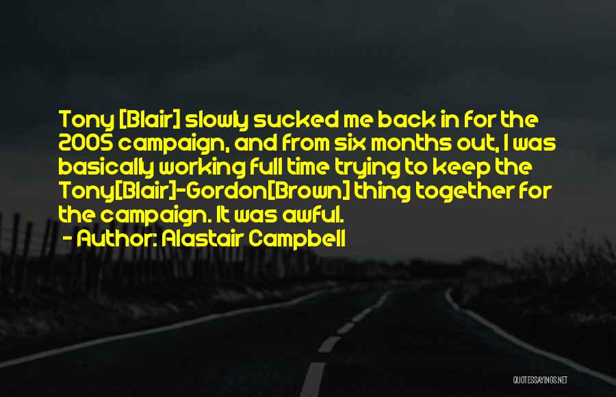 Working Out Together Quotes By Alastair Campbell