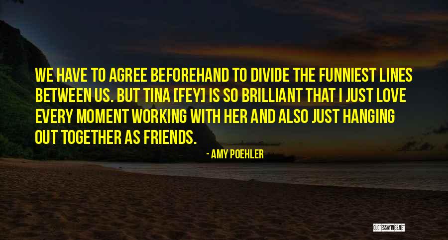 Working Out Together Quotes By Amy Poehler